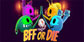 BFF or Die Xbox Series X