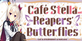 Café Stella and the Reapers Butterflies