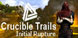 Crucible Trails Initial Rupture