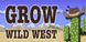 GROW Wild West