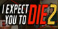 I Expect You To Die 2 PS4