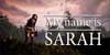MY NAME IS SARAH